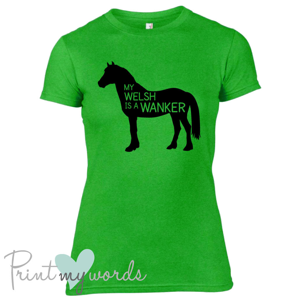 My Welsh Is A Wanker Funny Equestrian T-shirt