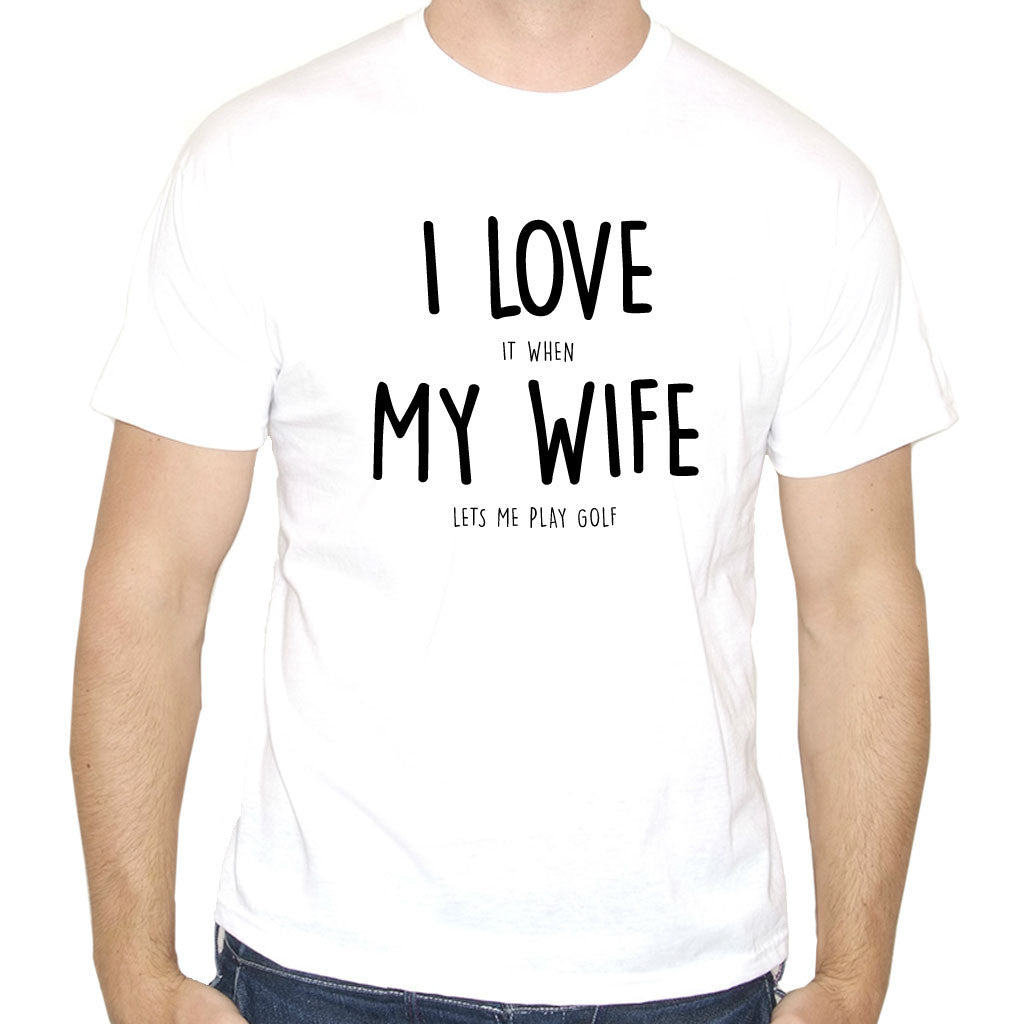 I Love My Wife Funny Golf T-Shirt