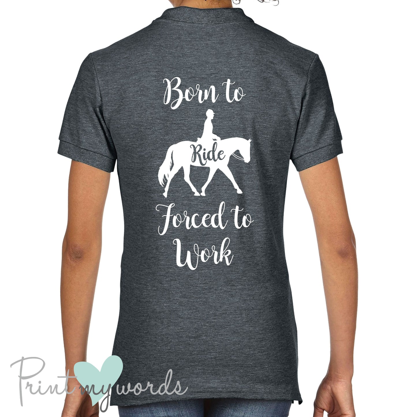 Born To Ride, Forced To Work Funny Equestrian Polo Shirt